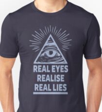 Real Eyes Realise Real Lies Unisex T-Shirt