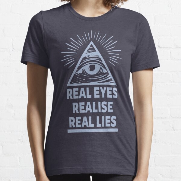 Les vrais yeux réalisent de vrais mensonges T-shirt essentiel