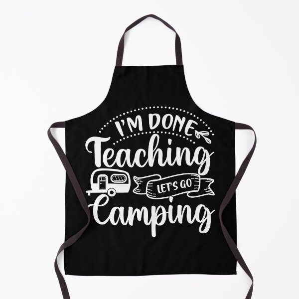 Item preview, I am Done Teaching Lets go Camping I love Camping Hiking Camping Tree Mountains Tent Art Design Happy Apparel Essential Inspiration Joy Mood Funny designed and sold by DesignByHeartUK.