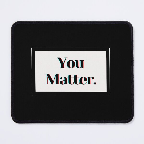 Item preview, You Matter. designed and sold by PostiveText.