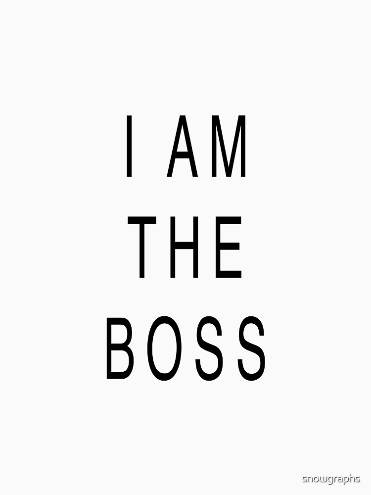 i am the boss shirt