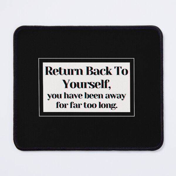 Item preview, Return Back To Yourself, you have been away for far too long. designed and sold by PostiveText.