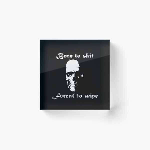 Item preview, Born to Shit Forced to Wipe designed and sold by Catspeople.
