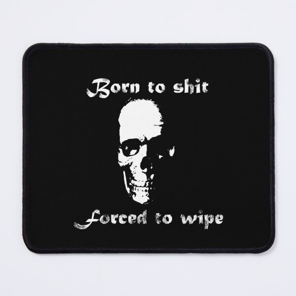 Item preview, Born to Shit Forced to Wipe designed and sold by Catspeople.