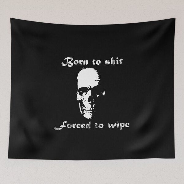 Item preview, Born to Shit Forced to Wipe designed and sold by Catspeople.