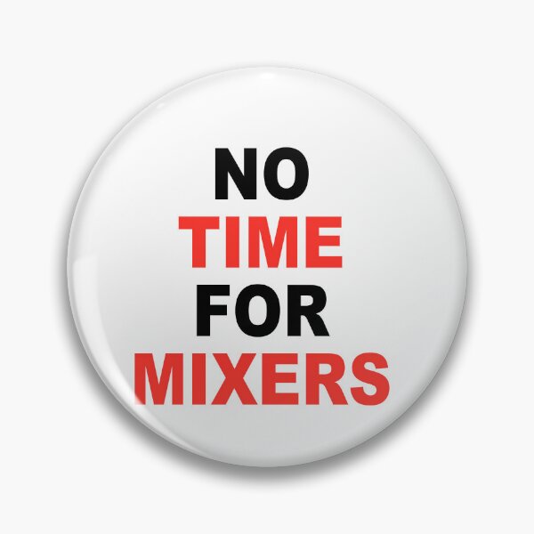 Item preview, No Time For Mixers designed and sold by Tamer ⭐⭐⭐⭐⭐.