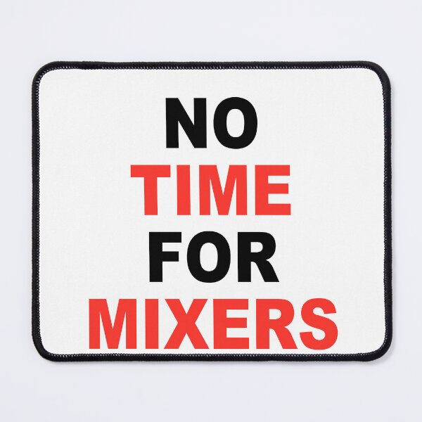 Item preview, No Time For Mixers designed and sold by Tamer ⭐⭐⭐⭐⭐.