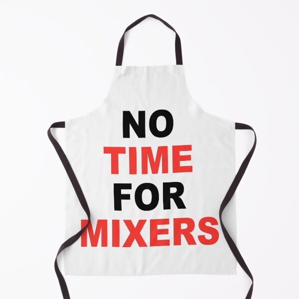 Item preview, No Time For Mixers designed and sold by Tamer ⭐⭐⭐⭐⭐.