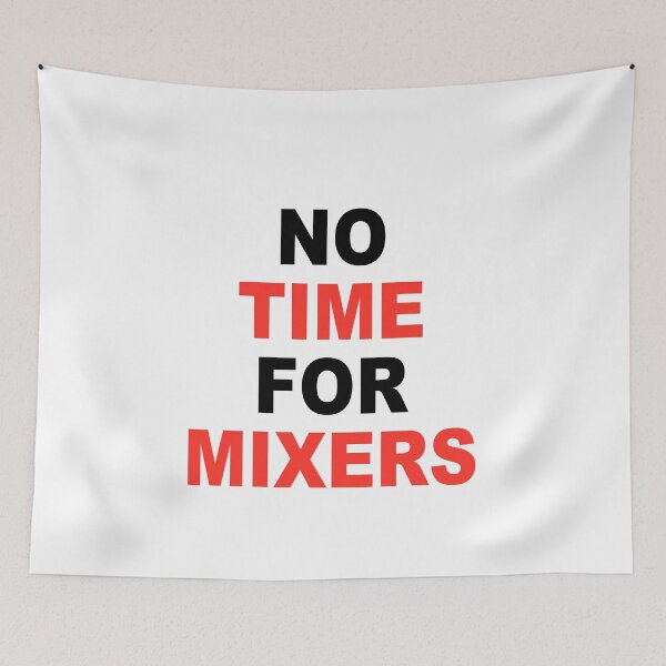 Item preview, No Time For Mixers designed and sold by Tamer ⭐⭐⭐⭐⭐.