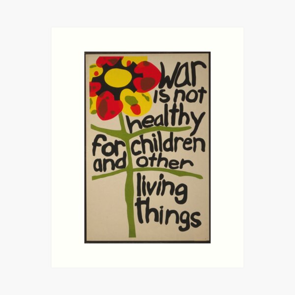 Item preview, War is not healthy for children and other living things Lorraine Schneider designed and sold by MellowSphere.