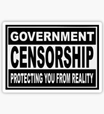 Government Censorship - Protecting You From Reality Sticker