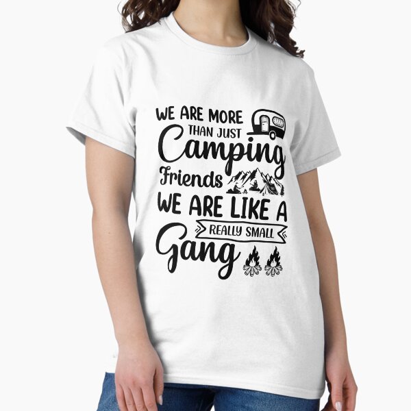Item preview, We Are More Than Just Camping Friends We are Like A Really Small Gang  I love Camping Hiking Camping Tree Mountains Tent Art Design Happy Apparel Essential Inspiration Joy Mood Funny designed and sold by DesignByHeartUK.