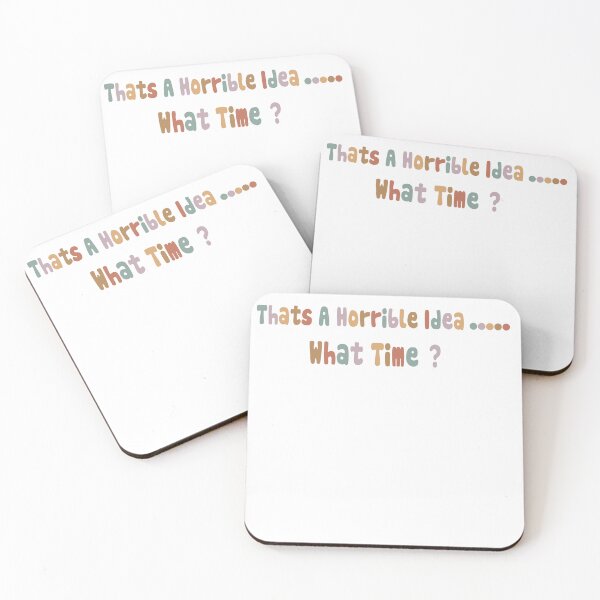 Item preview,  sarcastic - Thats A Horrible Idea What Time? designed and sold by belka620.