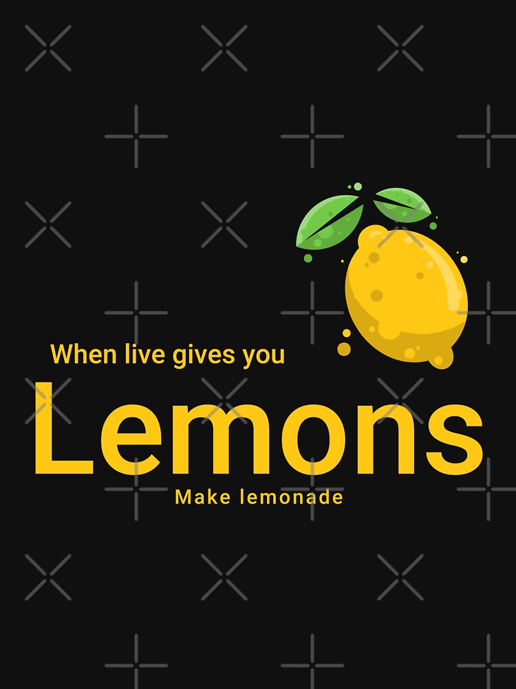 "When Life Gives You Lemons Make Lemonade." Tshirt by MyJunkboxImages