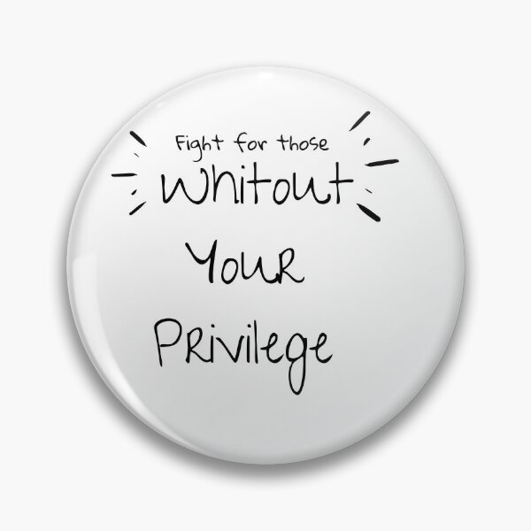 Item preview, fight for those without your privilege designed and sold by sdekbdr.