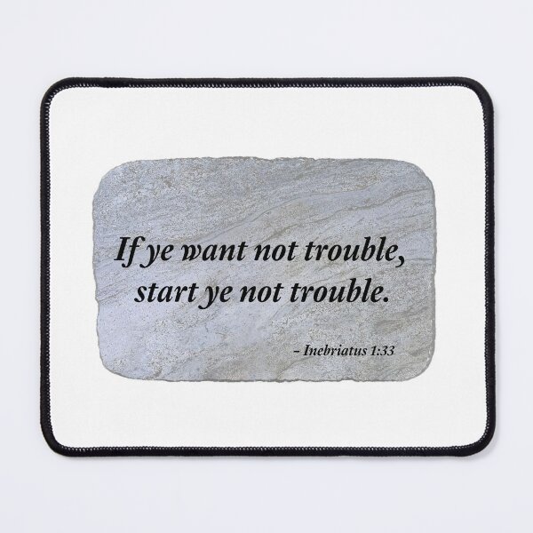 Item preview, If you don't want trouble, don't start trouble. designed and sold by Chemobius.