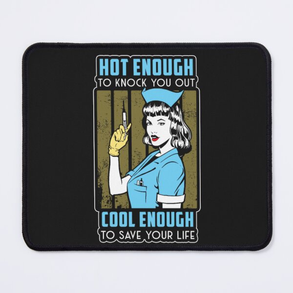 Item preview, Hot Enough To Work Nurse Girl Save Your Life designed and sold by ClamenTaon.