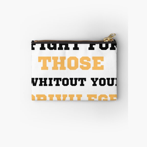 Item preview, fight for those without your privilege designed and sold by sdekbdr.