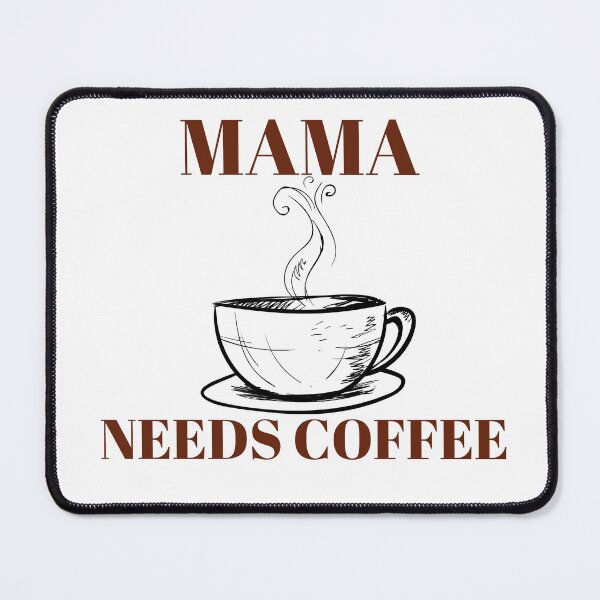 Item preview, Mama Needs Coffee, Motivational designed and sold by Houevo Olga Anihouanou.