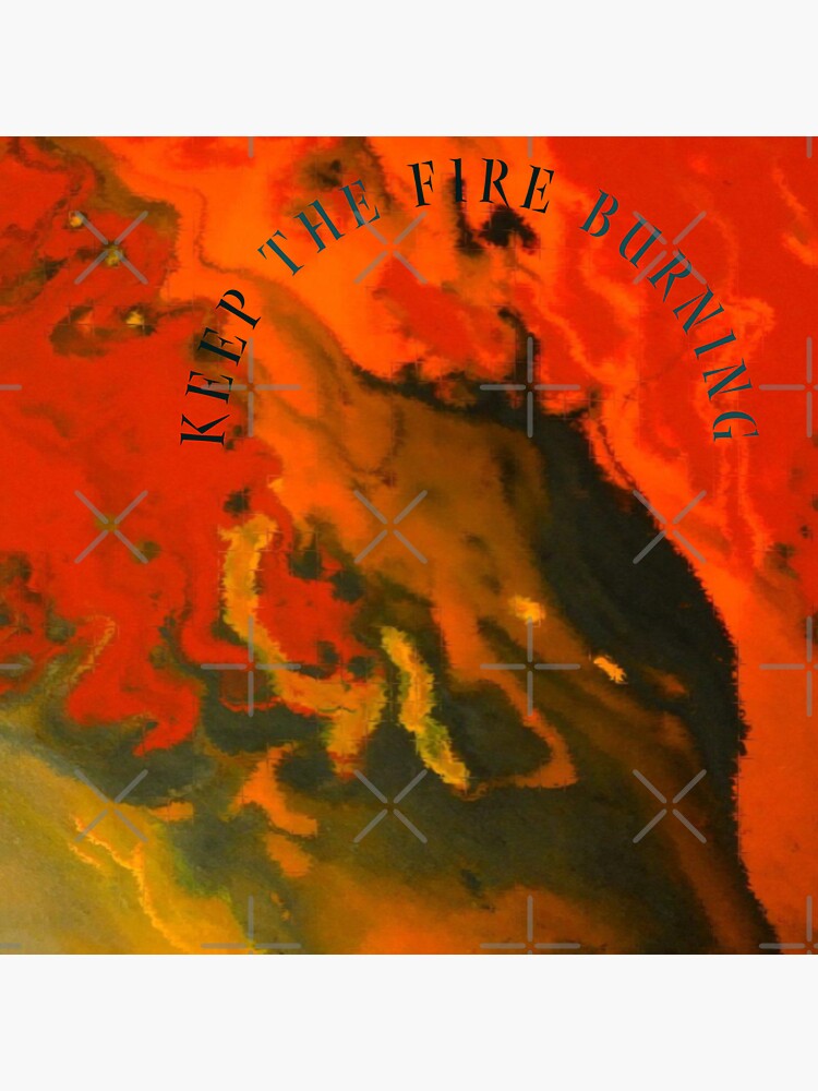 "Keep the fire burning" Sticker for Sale by nscene Redbubble