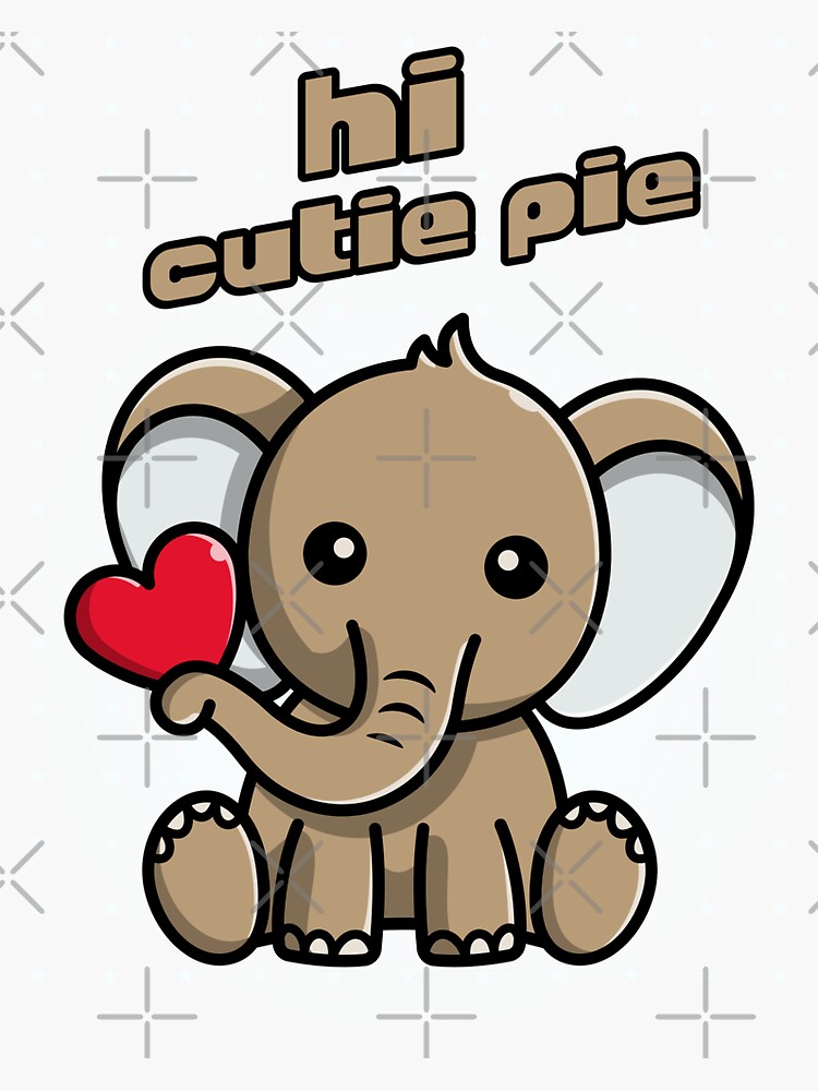 "Hi Cutie Pie With Elephant" Sticker for Sale by MyJunkboxImages