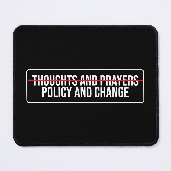 Item preview, Thoughts And Prayers Policy And Change designed and sold by SweetLog.