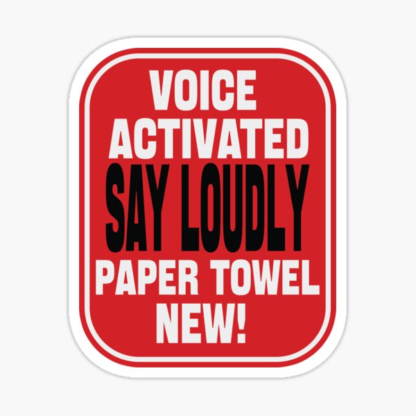 "Voice Activated Say Paper Towel Now" Sticker for Sale by VBNART