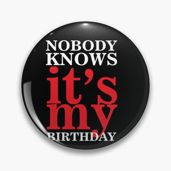 Item preview, Funny Quote - Nobody Knows It's My Birthday - Family Gift designed and sold by namiabi.