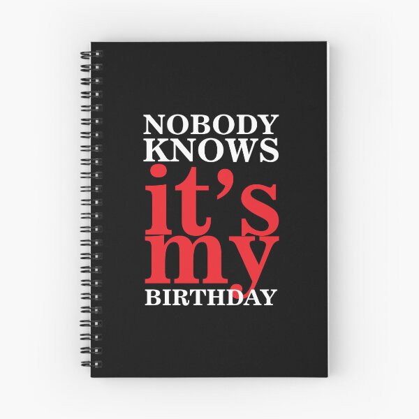 Item preview, Funny Quote - Nobody Knows It's My Birthday - Family Gift designed and sold by namiabi.