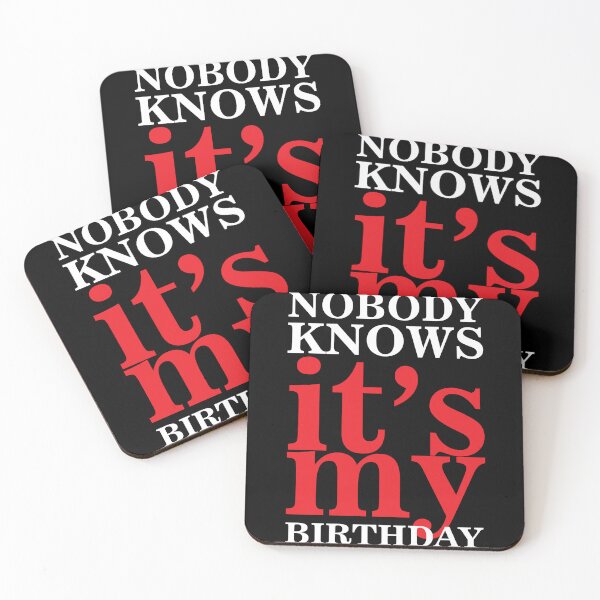 Item preview, Funny Quote - Nobody Knows It's My Birthday - Family Gift designed and sold by namiabi.