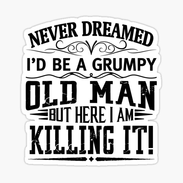 Grumpy Old Man Sticker By Kissweb Redbubble