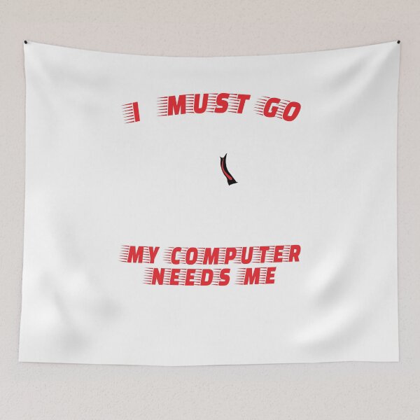 Item preview, I Must Go My Computer Needs Me Geek, Nerdy,and Gamer designed and sold by KTLTD.