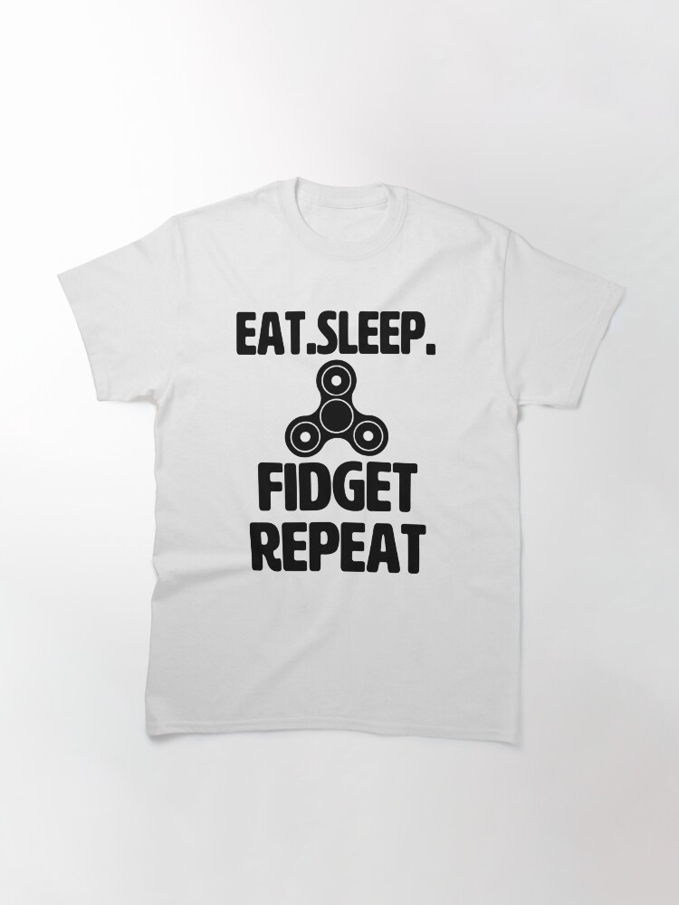 Alternate view of Eat Sleep Fidget Repeat Classic T-Shirt