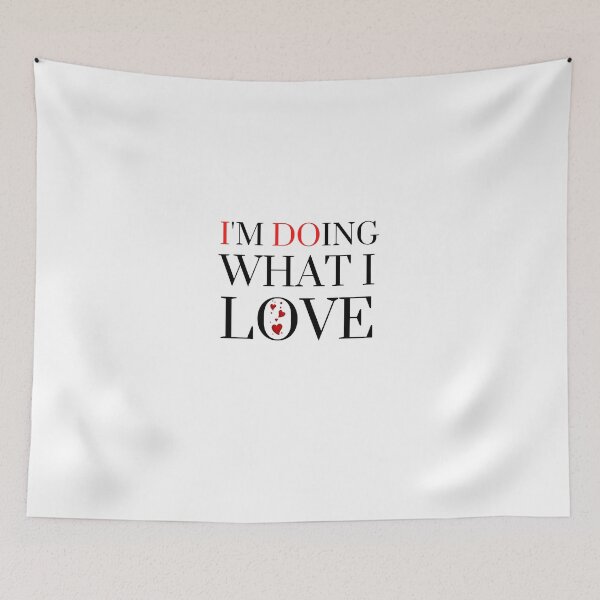 Item preview, I'M DOING WHAT I LOVE designed and sold by RobbiesMusic.