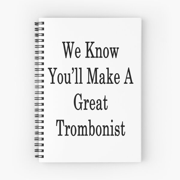 Item preview, We Know You'll Make A Great Trombonist  designed and sold by supernova23.