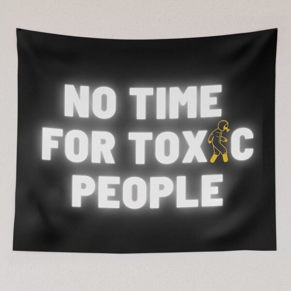 Item preview, No Time For Toxic People designed and sold by thatoldguy.