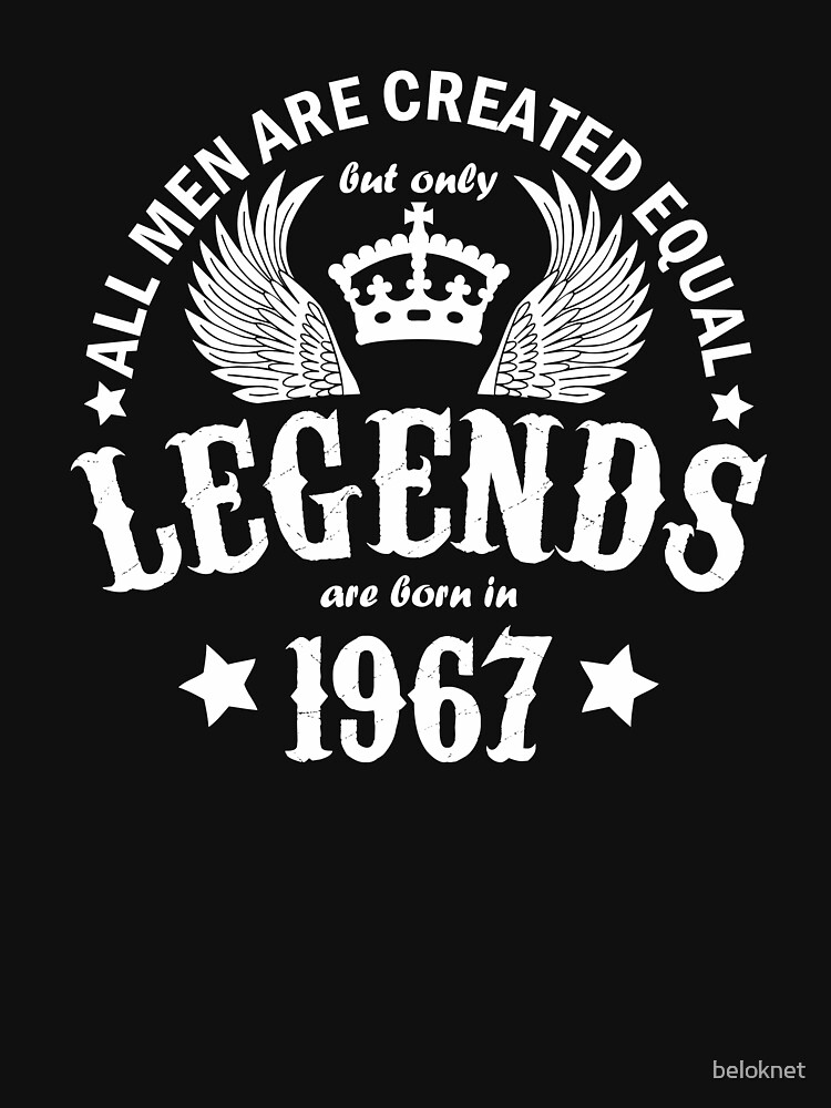 Legends are Born in 1967 by beloknet