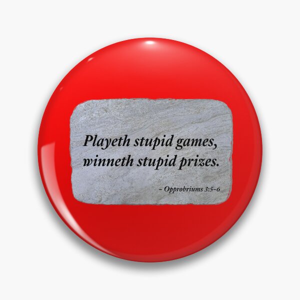 Item preview, Play stupid games, win stupid prizes. designed and sold by Chemobius.