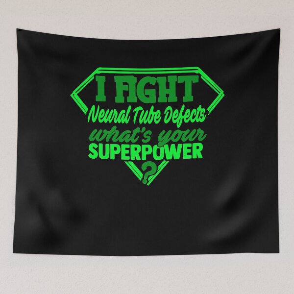 Item preview, I Fight Neural Tube Defects What's Your Superpower designed and sold by Kohend.