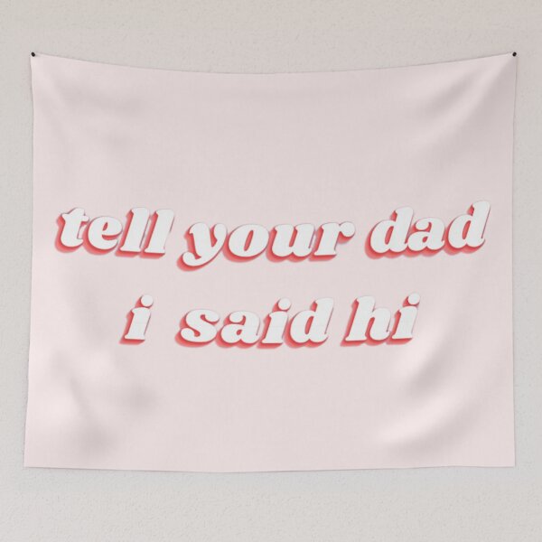 Item preview, tell your dad i said hi designed and sold by BreMoody.