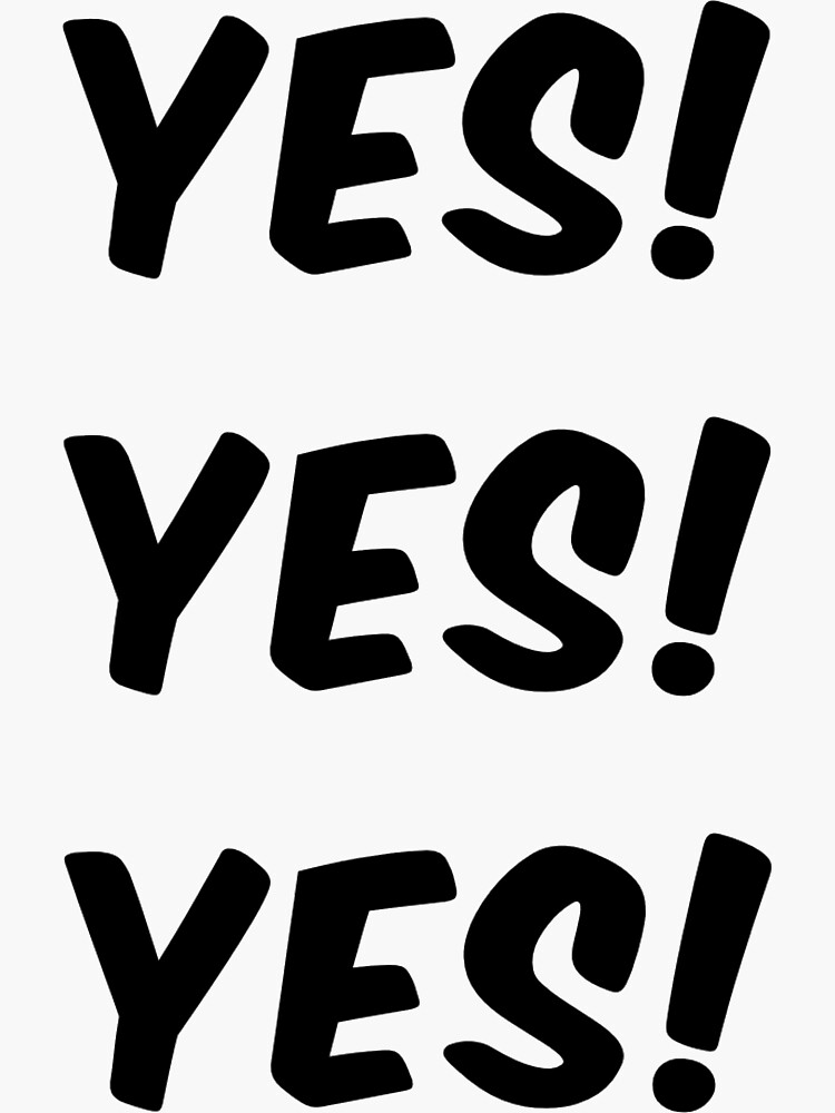 yes-yes-yes-sticker-for-sale-by-mallsd-redbubble