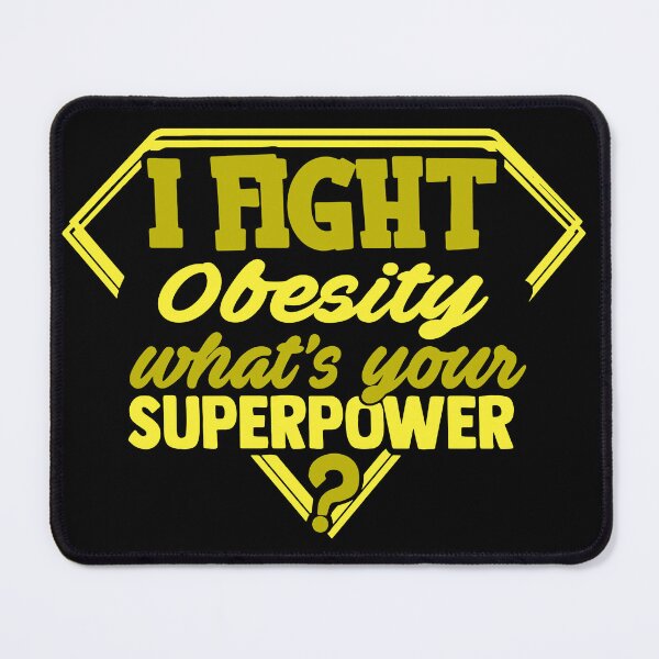 Item preview, I Fight Obesity What's Your Superpower designed and sold by Kohend.