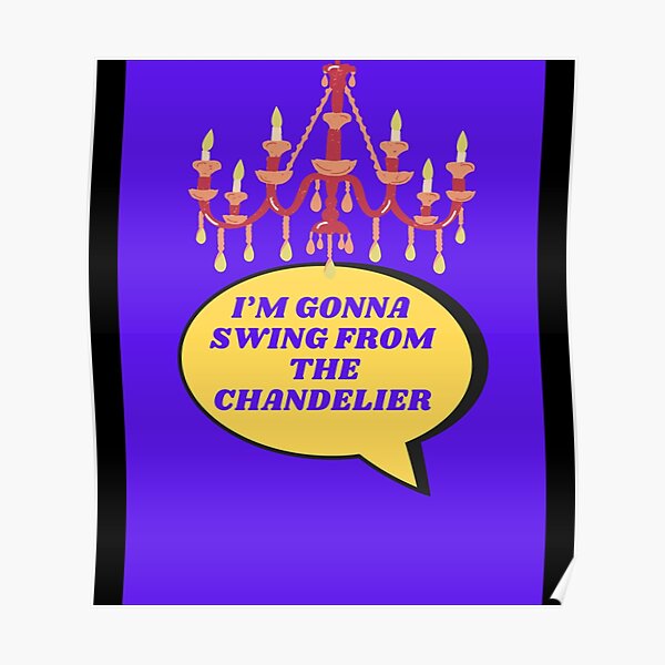 swing-from-the-chandelier-collection-poster-for-sale-by-maryannel1