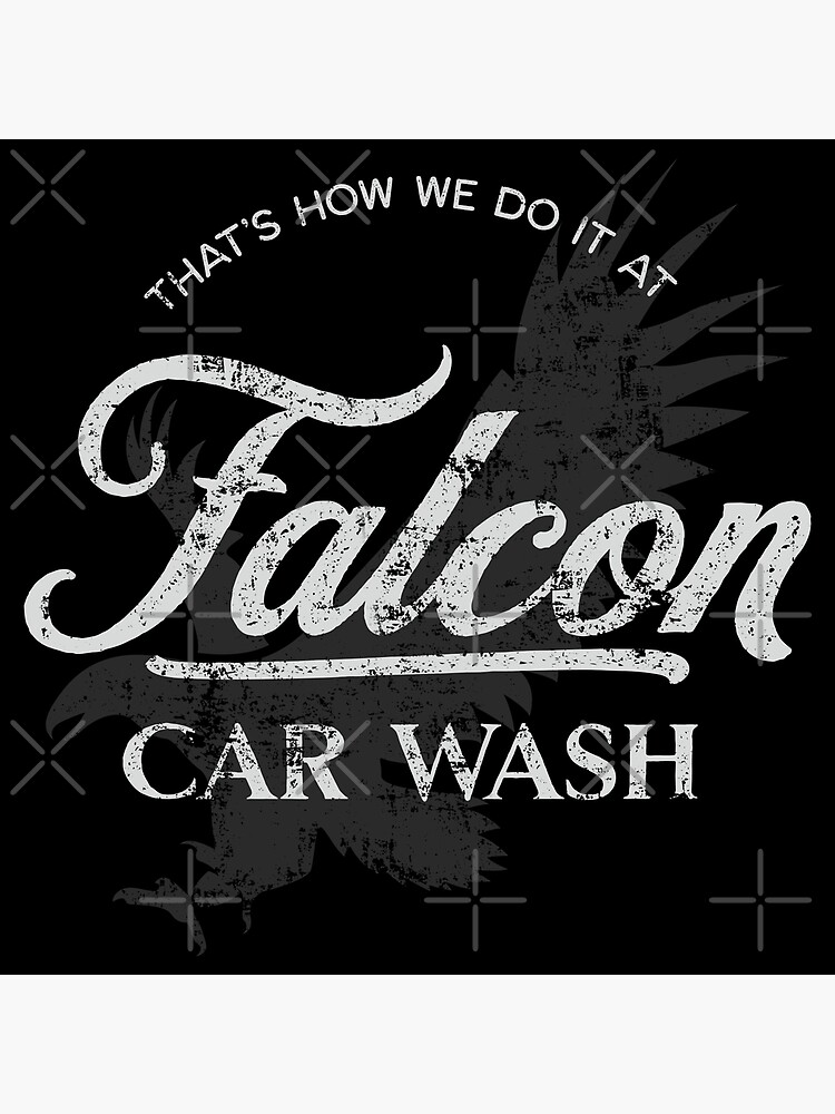 "Falcon Car Wash That's How We Do It" Poster for Sale by jesseladret