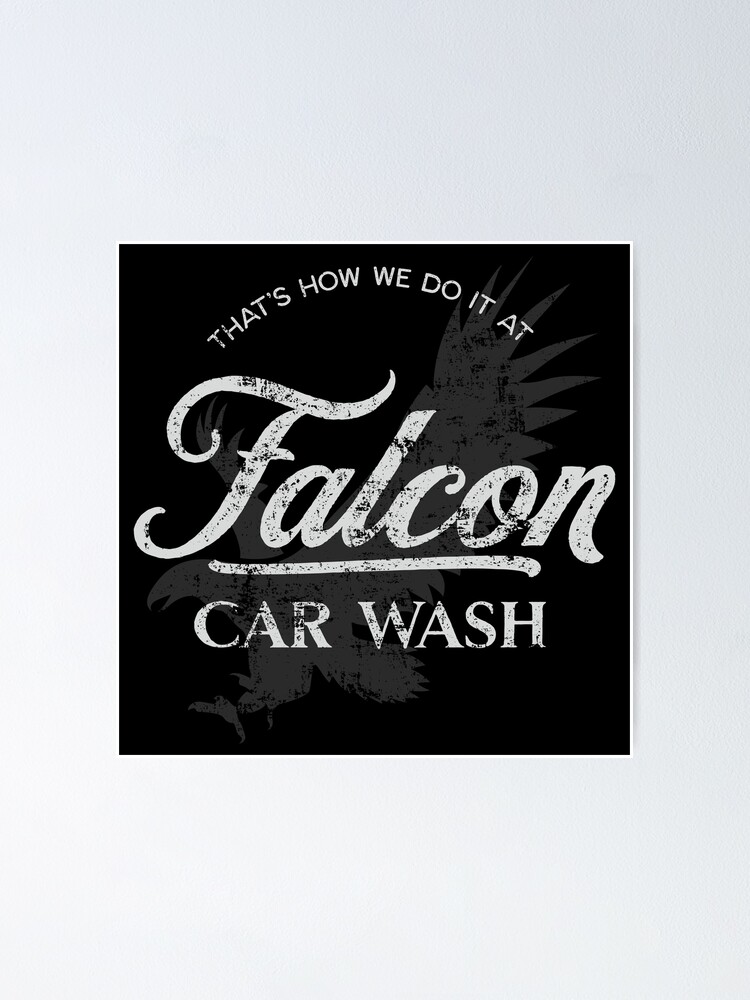 "Falcon Car Wash That's How We Do It" Poster for Sale by jesseladret