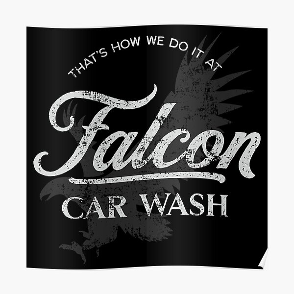 "Falcon Car Wash That's How We Do It" Poster for Sale by jesseladret Redbubble