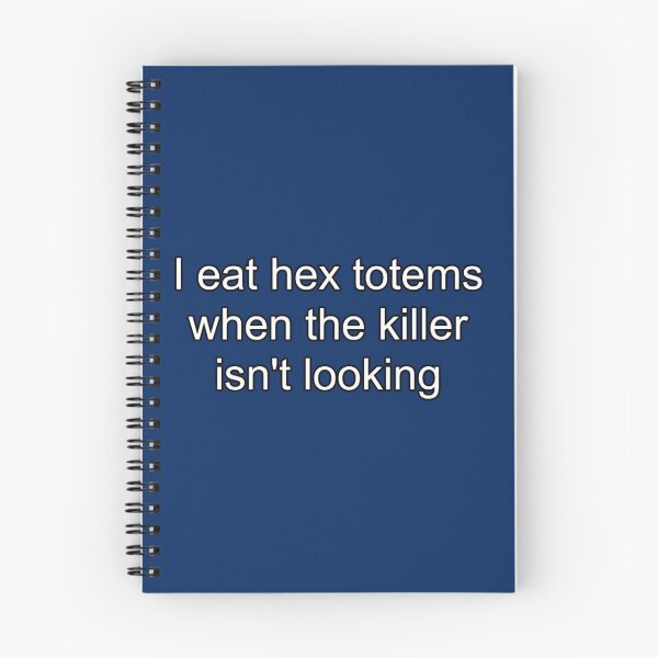 Item preview, I eat hex totems when the killer isn_t looking (white text with black border) Essen designed and sold by Lalalantern.