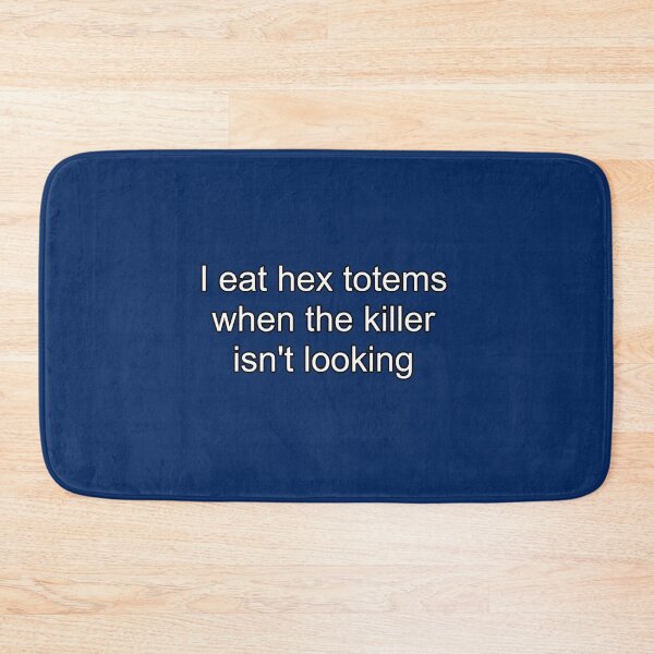 Item preview, I eat hex totems when the killer isn_t looking (white text with black border) Essen designed and sold by Lalalantern.