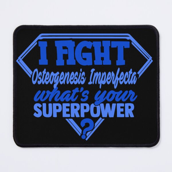 Item preview, I Fight Osteogenesis Imperfecta What's Your Superpower designed and sold by Kohend.