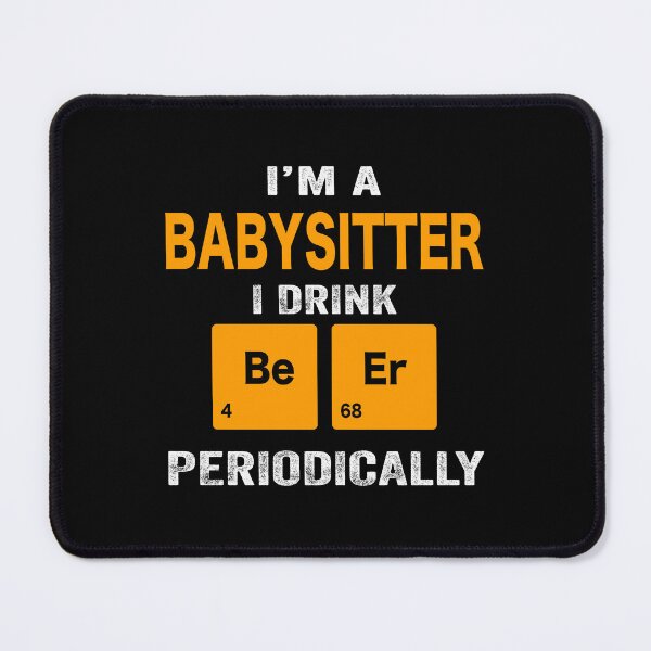 Item preview, Beer Drinker Gift, Funny babysitter Shirt, babysitter Gift, babysitter fathers day christmas gift Shirt, Beer Drinker Drink Beer Periodically designed and sold by xlnv.